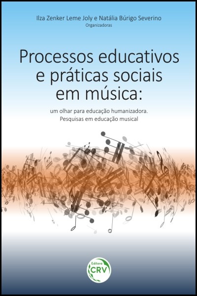 Capa do livro: PROCESSOS EDUCATIVOS E PRÁTICAS SOCIAIS EM MÚSICA:<br>um olhar para educação humanizadora<br>pesquisas em educação musical