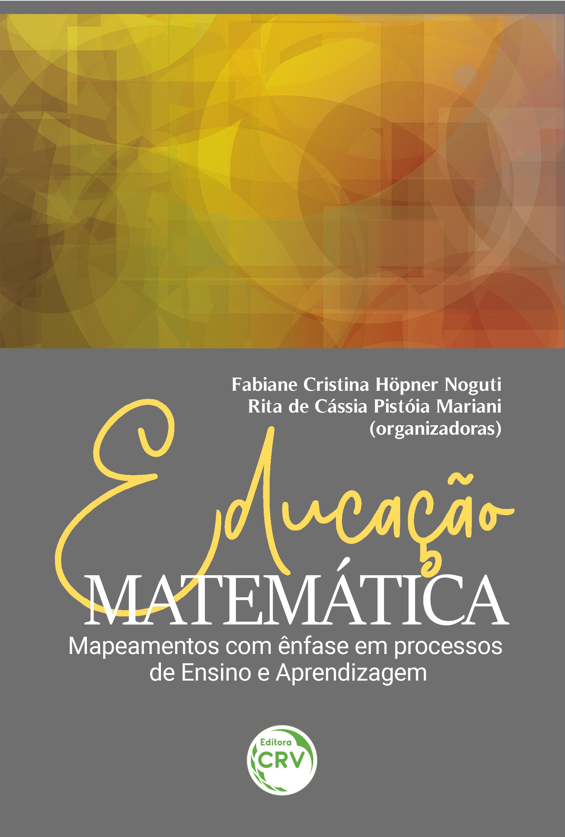 Capa do livro: EDUCAÇÃO MATEMÁTICA:<br> Mapeamentos com ênfase em processos de Ensino e Aprendizagem