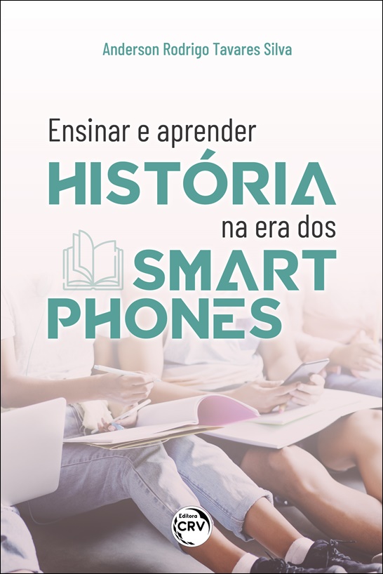 Capa do livro: ENSINAR E APRENDER HISTÓRIA NA ERA DOS SMARTPHONES
