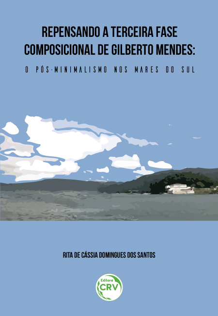 Capa do livro: REPENSANDO A TERCEIRA FASE COMPOSICIONAL DE GILBERTO MENDES:<br> o Pós-Minimalismo nos Mares do Sul