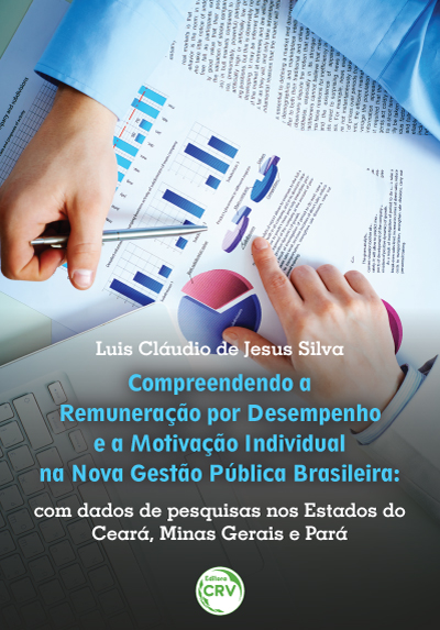 Capa do livro: COMPREENDENDO A REMUNERAÇÃO POR DESEMPENHO E A MOTIVAÇÃO INDIVIDUAL NA NOVA GESTÃO PÚBLICA BRASILEIRA:<br>com dados de pesquisa nos Estados do Ceará, Minas Gerais e Pará