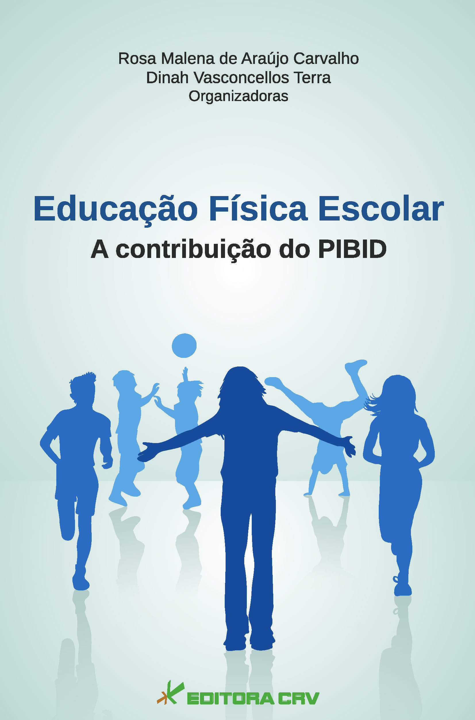 Capa do livro: EDUCAÇÃO FÍSICA ESCOLAR<br>A contribuição do PIBID