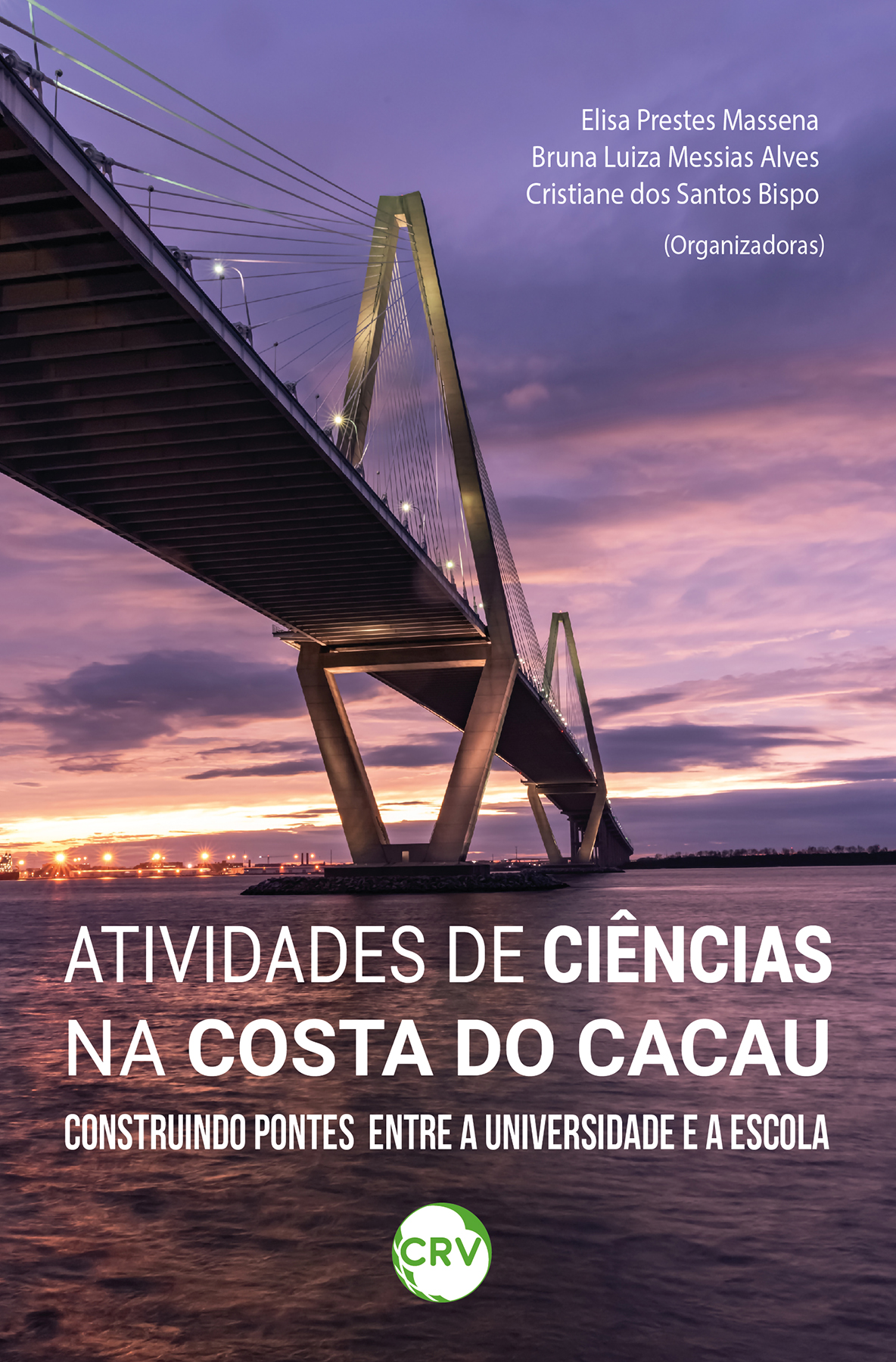 Capa do livro: ATIVIDADES DE CIÊNCIAS NA COSTA DO CACAU:<BR>Construindo pontes entre a universidade e a escola