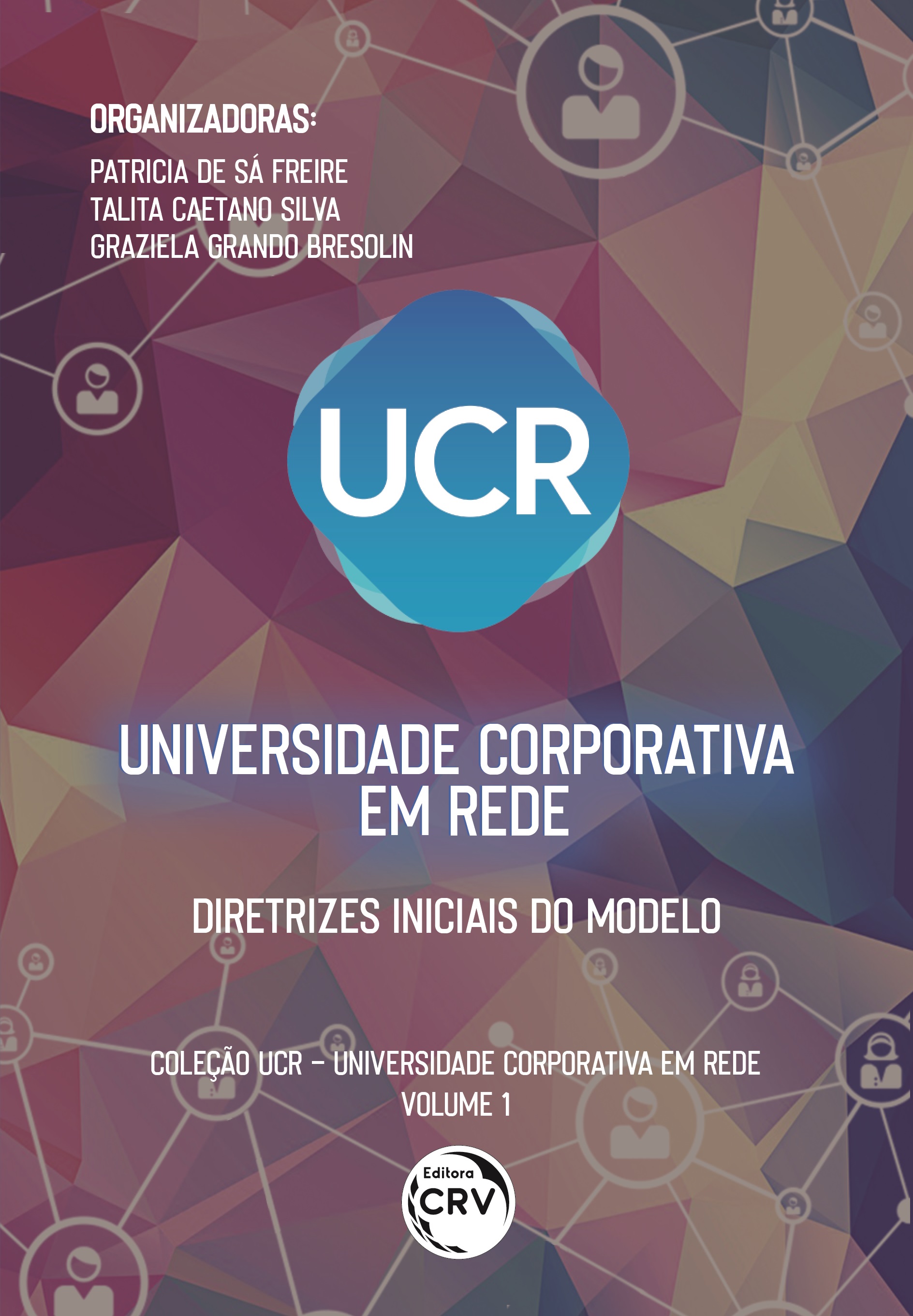 Capa do livro: UNIVERSIDADE CORPORATIVA EM REDE: <br>diretrizes iniciais do modelo <br> Coleção UCR – Universidade Corporativa em Rede<br> Volume 1