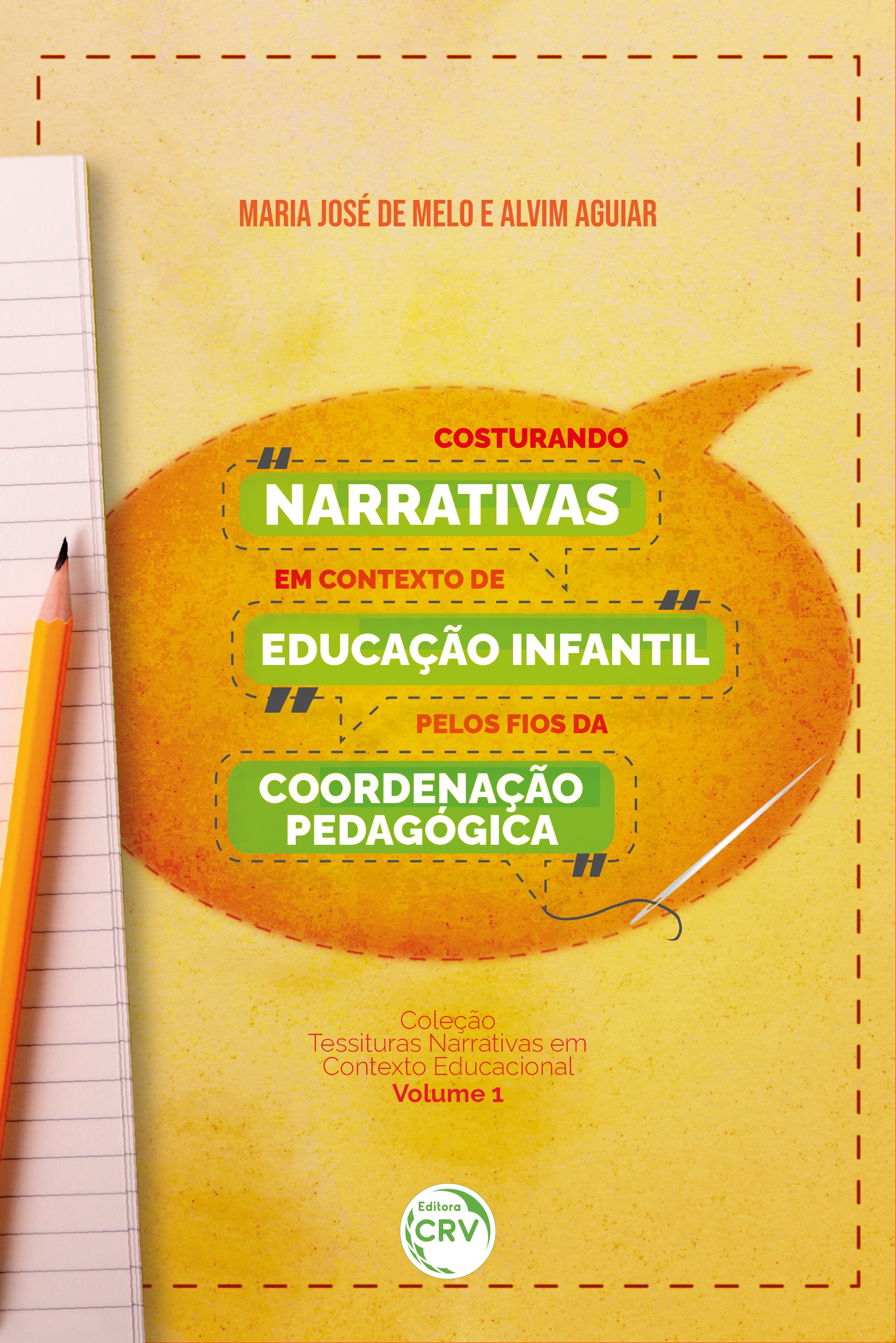 Capa do livro: COSTURANDO NARRATIVAS EM CONTEXTO DE EDUCAÇÃO INFANTIL PELOS FIOS DA COORDENAÇÃO PEDAGÓGICA<br> Coleção Tessituras narrativas em contexto Educacional<br> Volume 1