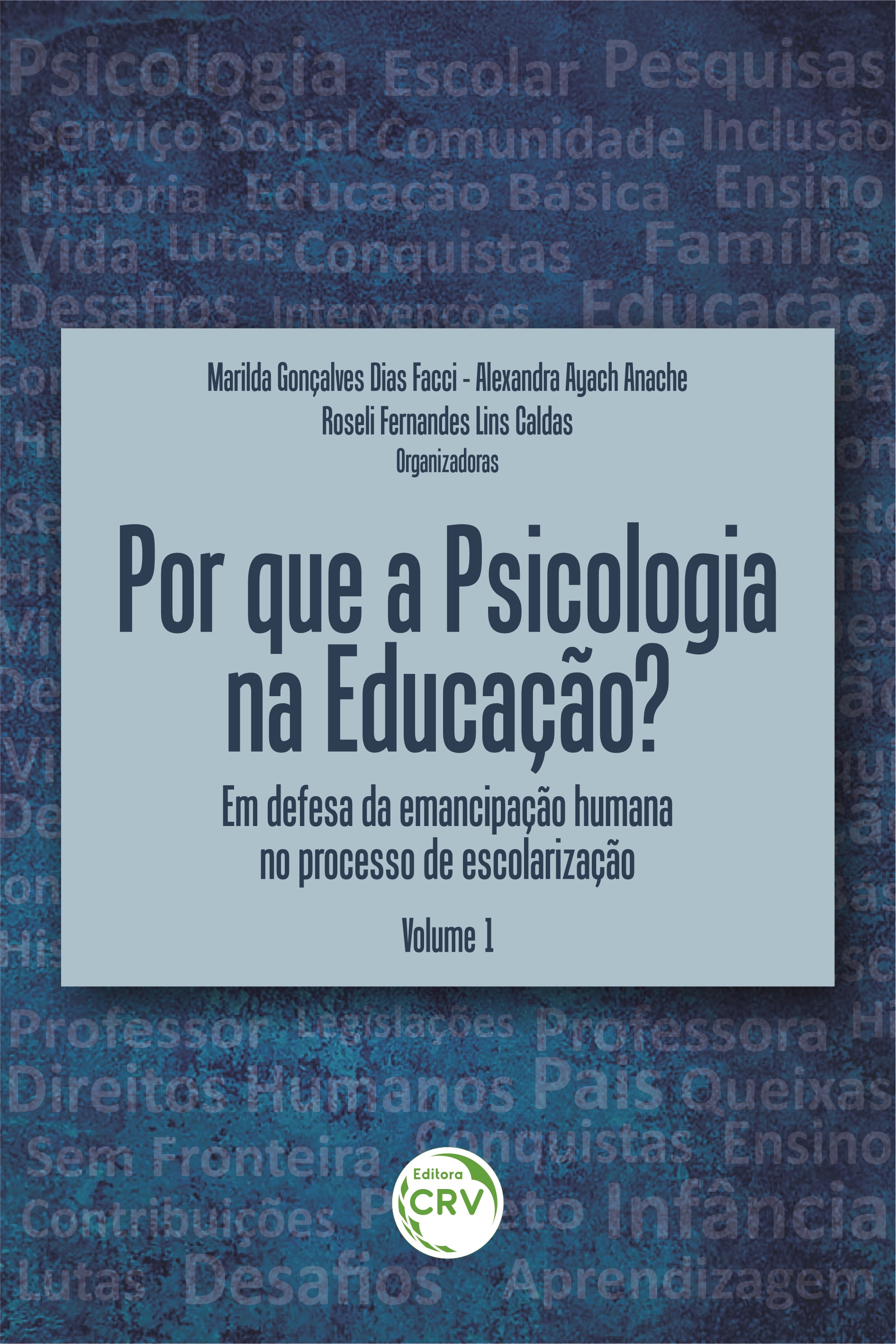 Capa do livro: POR QUE A PSICOLOGIA NA EDUCAÇÃO?<br> Em defesa da emancipação humana no processo de escolarização<br> Volume 1