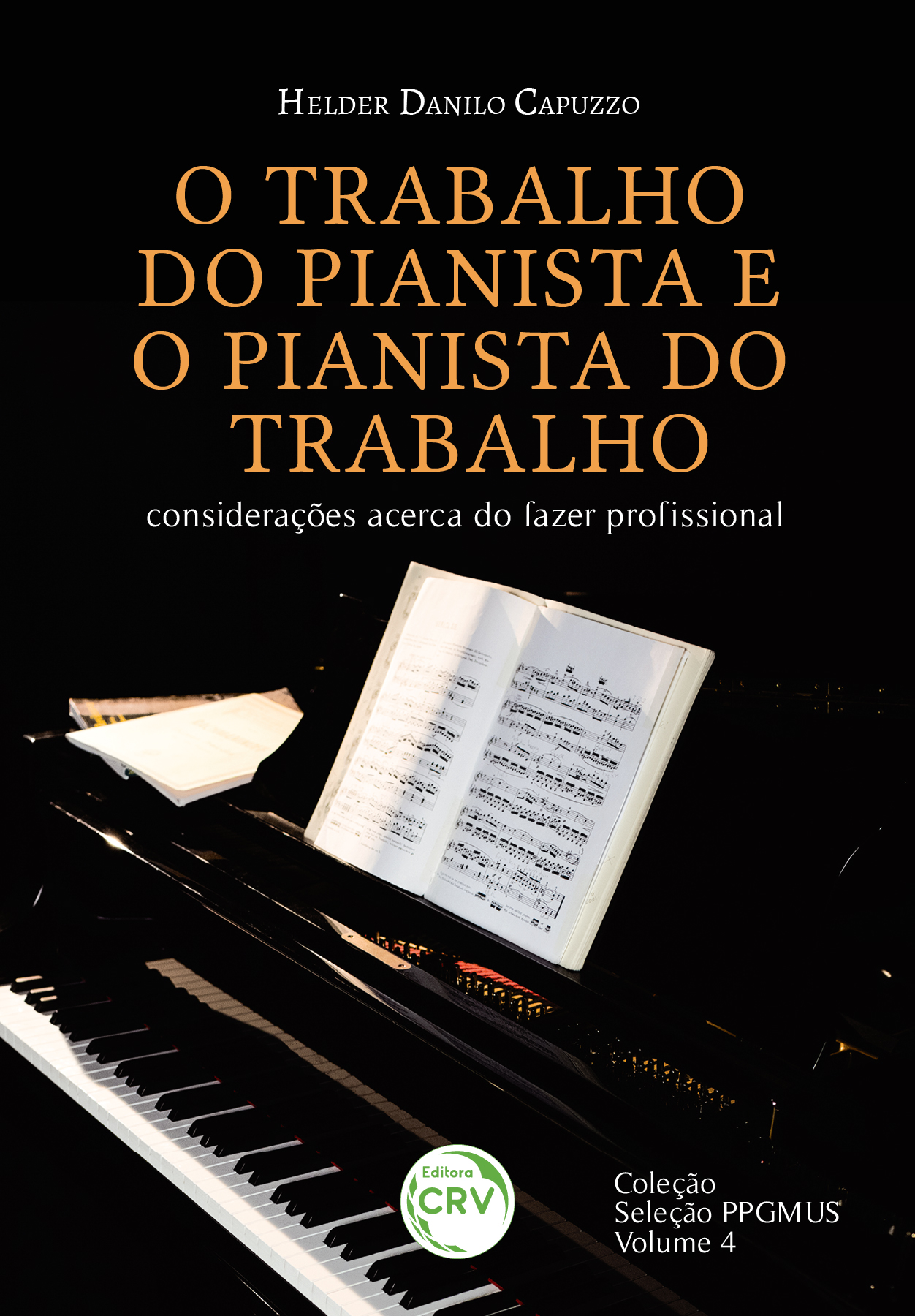 Capa do livro: O trabalho do pianista e o pianista do trabalho: <br>Considerações acerca do fazer profissional