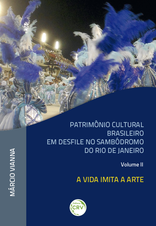Capa do livro: PATRIMÔNIO CULTURAL BRASILEIRO EM DESFILE NO SAMBÓDROMO DO RIO DE JANEIRO –<br>VOLUME 2: a vida imita a arte