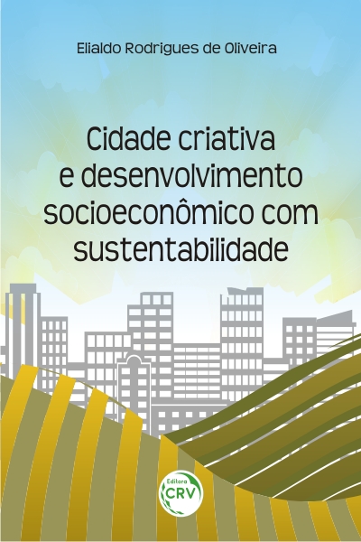 Capa do livro: CIDADE CRIATIVA E DESENVOLVIMENTO SOCIOECONÔMICO COM SUSTENTABILIDADE