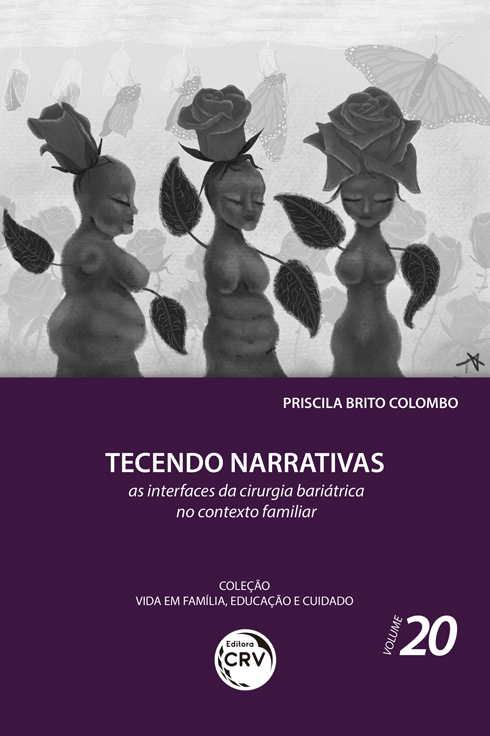 Capa do livro: TECENDO NARRATIVAS: <br>as interfaces da cirurgia bariátrica no contexto familiar <br>Coleção Vida em Família, Educação e Cuidado - Volume 20