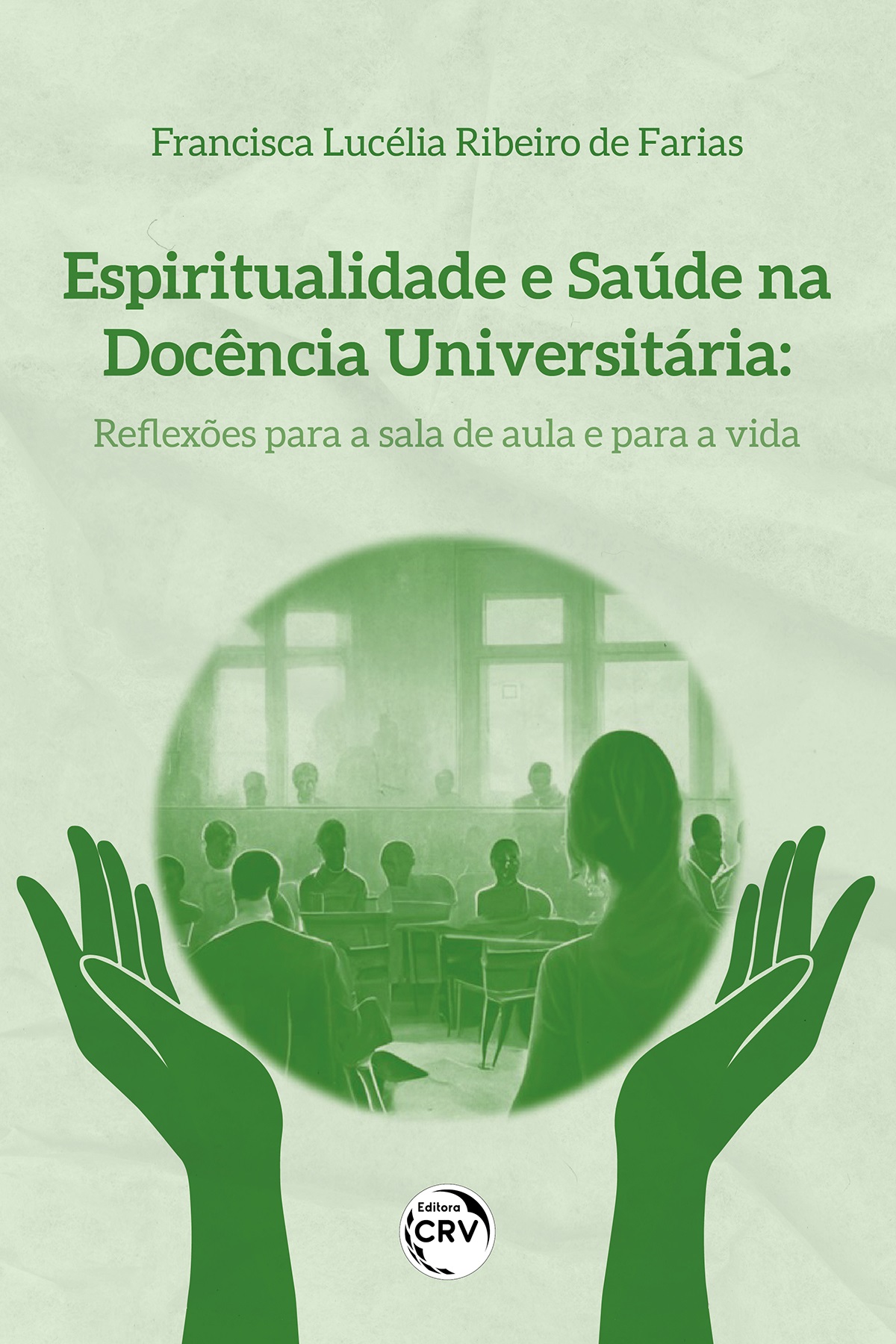 Capa do livro: ESPIRITUALIDADE E SAÚDE NA DOCÊNCIA UNIVERSITÁRIA<br>reflexões para a sala de aula e para a vida