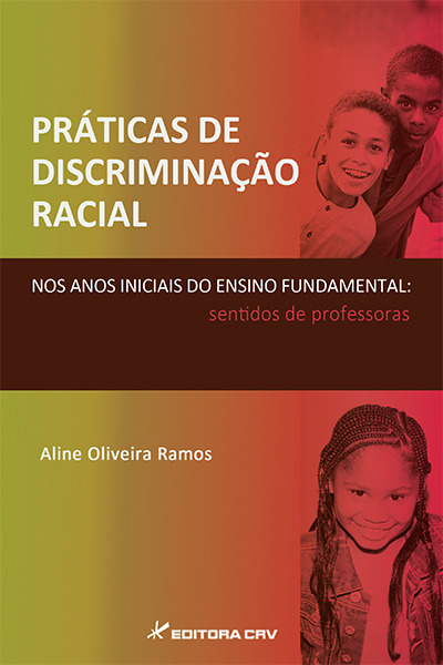 Capa do livro: PRÁTICAS DE DISCRIMINAÇÃO RACIAL NOS ANOS INICIAIS DO ENSINO FUNDAMENTAL:<br>sentidos de professoras
