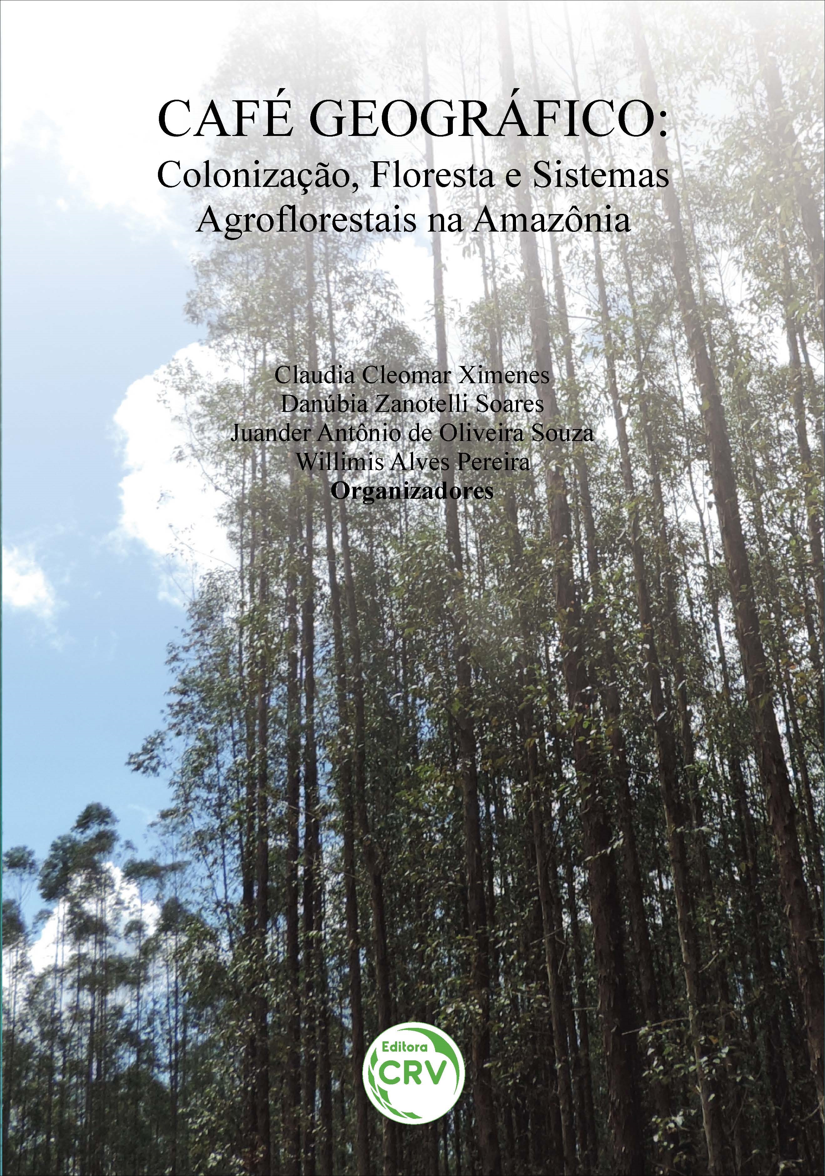 Capa do livro: CAFÉ GEOGRÁFICO: <br>colonização, ﬂoresta e sistemas agroﬂorestais na Amazônia