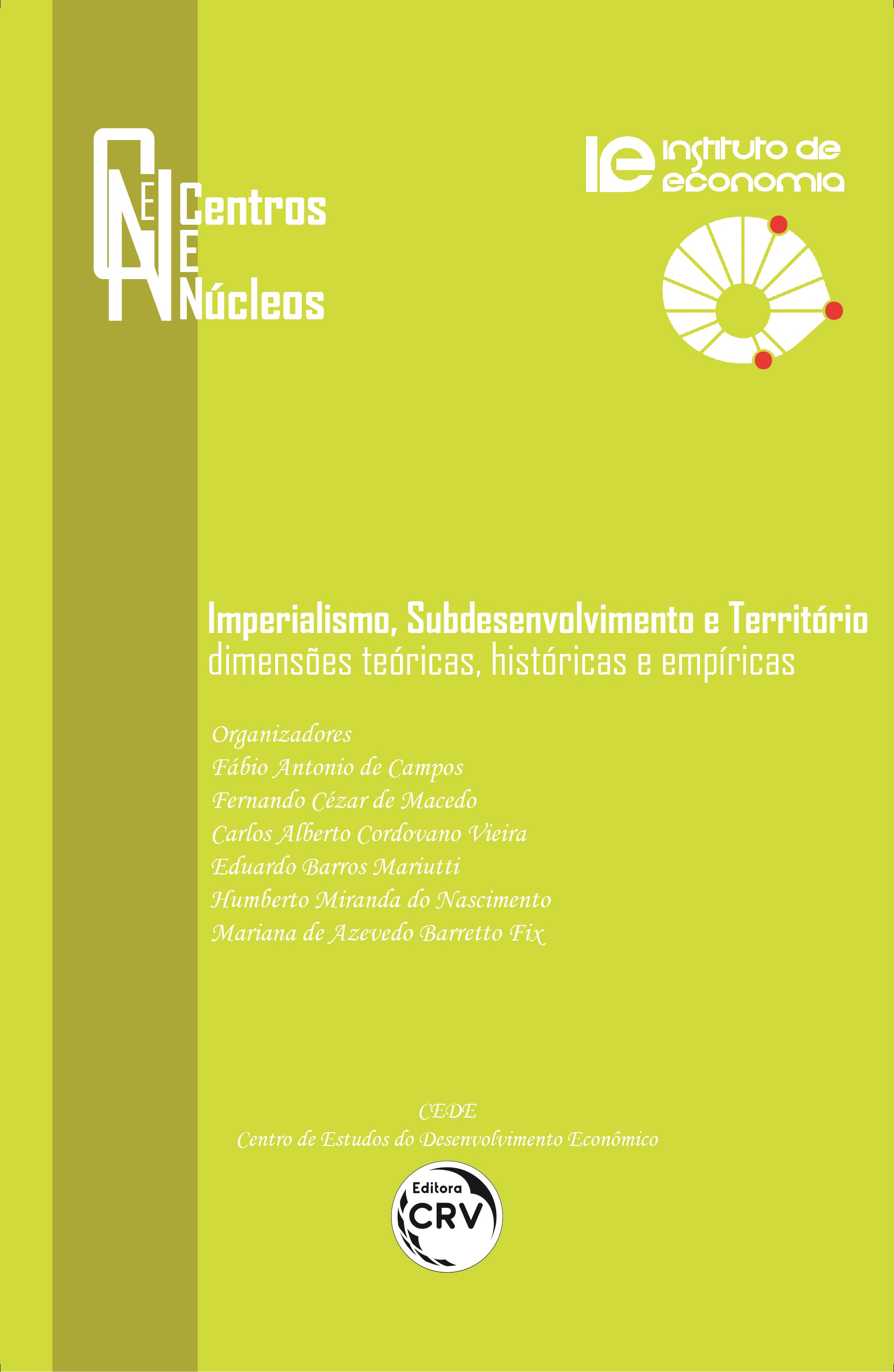 Capa do livro: IMPERIALISMO, SUBDESENVOLVIMENTO E TERRITÓRIO:<br> dimensões teóricas, históricas e empíricas<br><br> Coleção Centros e Núcleos