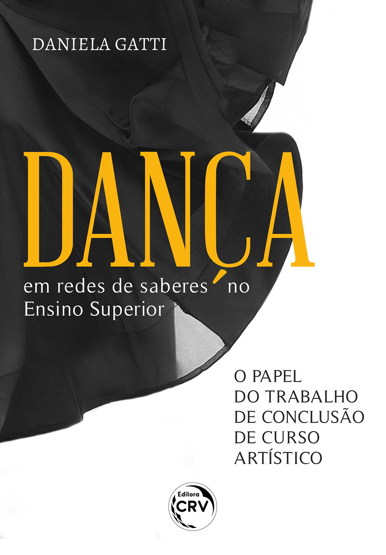 Capa do livro: DANÇA EM REDES DE SABERES NO ENSINO SUPERIOR <BR> O papel do Trabalho de Conclusão de Curso Artístico