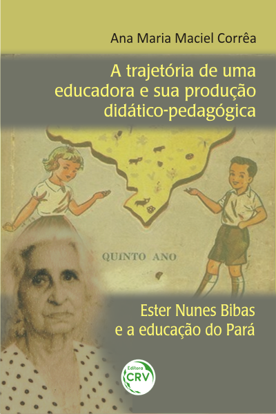 Capa do livro: A TRAJETÓRIA DE UMA EDUCADORA E SUA PRODUÇÃO DIDÁTICOPEDAGÓGICA: <br>Ester Nunes Bibas e a educação do Pará