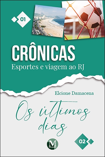 Capa do livro: CRÔNICAS<br>Esportes e viagem ao RJ / Os últimos dias