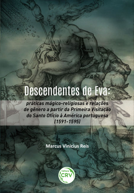 Capa do livro: DESCENDENTES DE EVA:<br> práticas mágico-religiosas e relações de gênero a partir da Primeira Visitação do Santo Ofício à América portuguesa (1591-1595)