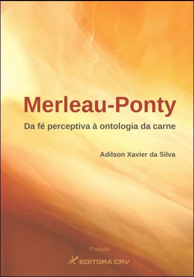 Capa do livro: MERLEAU-PONTY:<br>da fé perceptiva à ontologia da carne