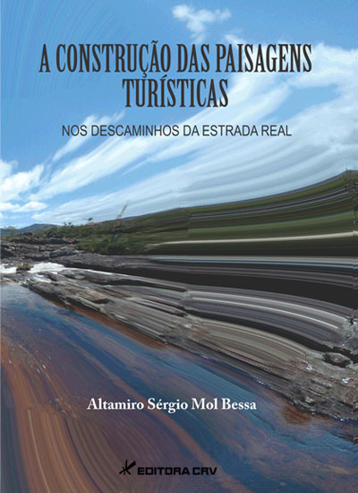 Capa do livro: A CONSTRUÇÃO DAS PAISAGENS TURÍSTICAS<br>Nos Descaminhos da Estrada Real