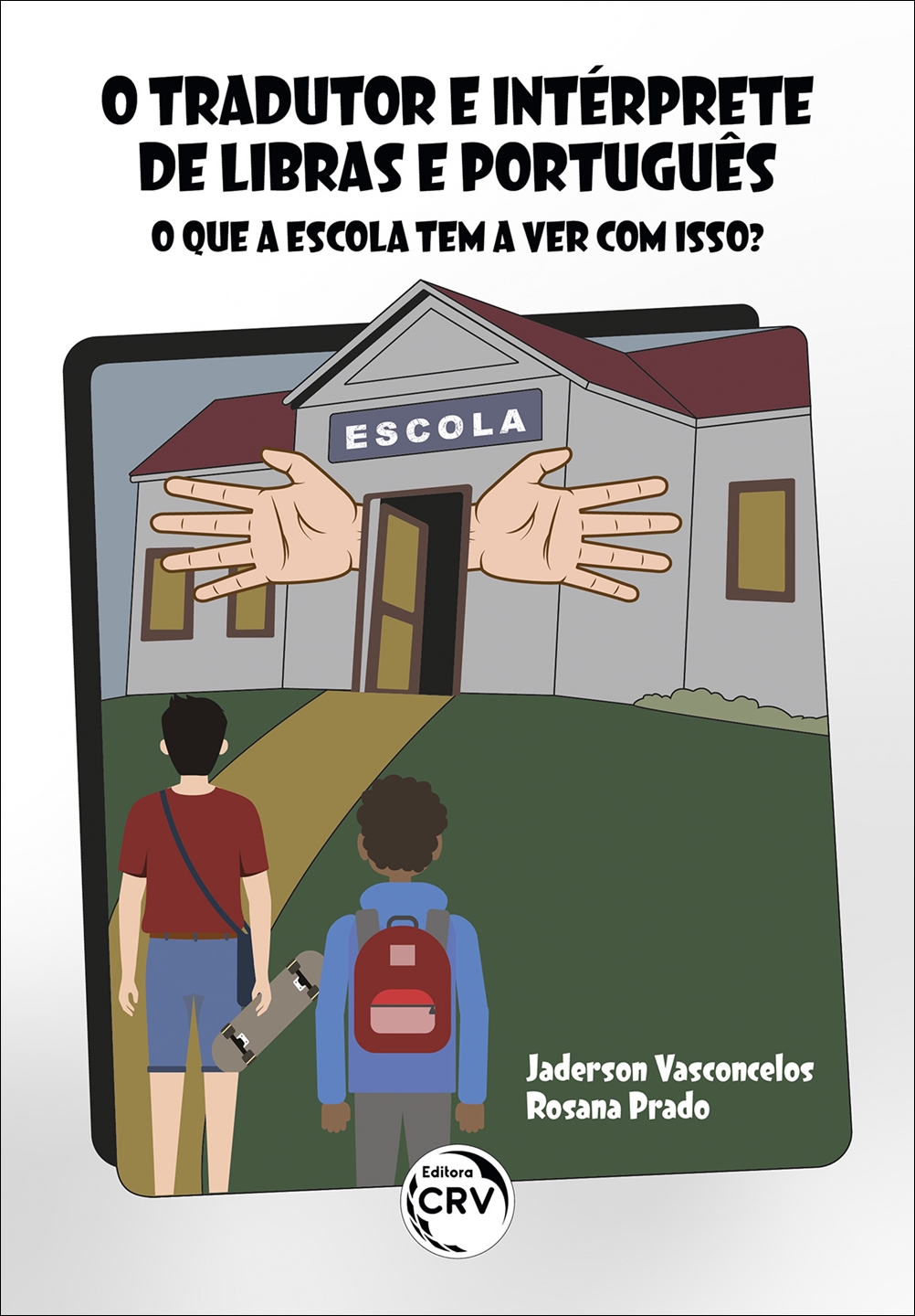 Capa do livro: O TRADUTOR E INTÉRPRETE DE LIBRAS E PORTUGUÊS<br> o que a escola tem a ver com isso?