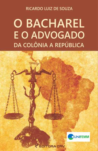 Capa do livro: O BACHAREL E O ADVOGADO DA COLÔNIA A REPÚBLICA