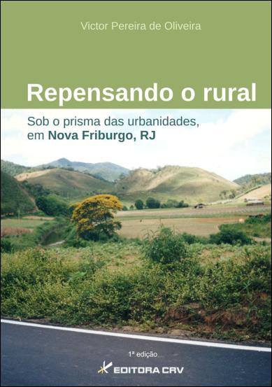 Capa do livro: REPENSANDO O RURAL SOB O PRISMA DAS URBANIDADES, EM NOVA FRIBURGO, RJ