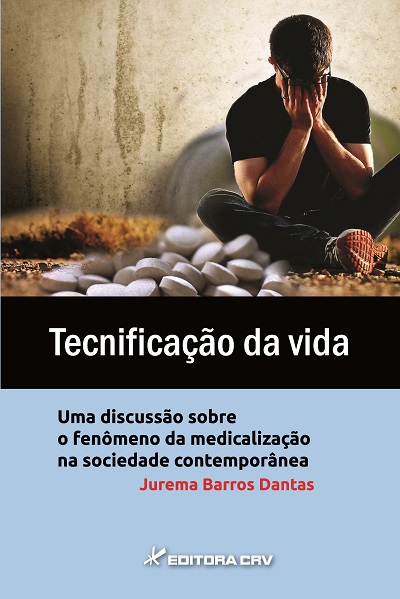 Capa do livro: TECNIFICAÇÃO DA VIDA:<br> uma discussão sobre o fenômeno da medicalização na sociedade contemporânea