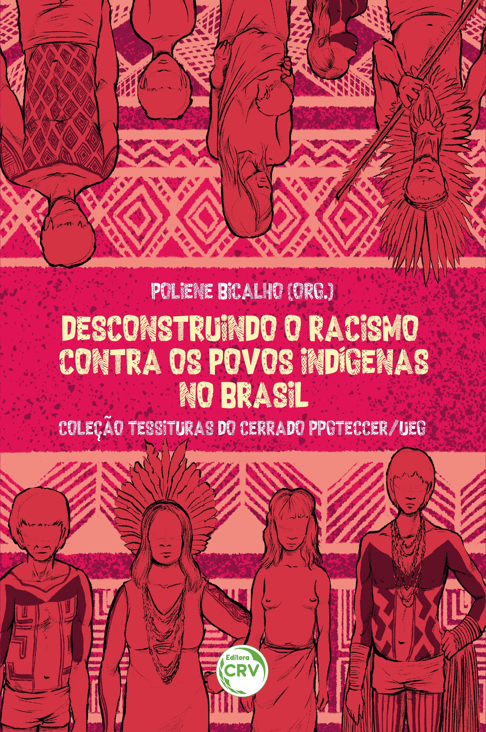 Capa do livro: DESCONSTRUINDO O RACISMO CONTRA OS POVOS INDÍGENAS NO BRASIL<br><br> Coleção Tessituras do Cerrado PPGTECCER/UEG