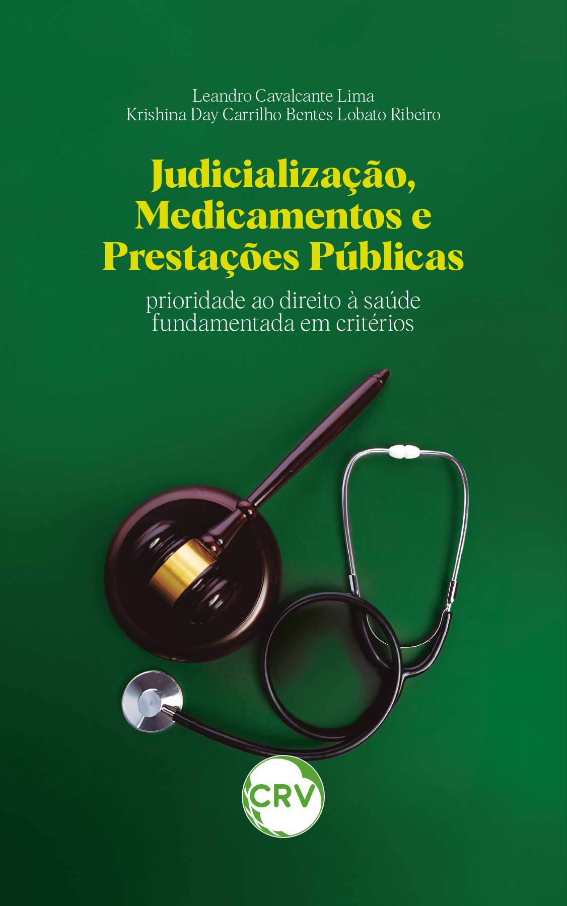 Capa do livro: Judicialização, medicamentos e prestações públicas: <BR>Prioridade ao direito à saúde fundamentada em critérios