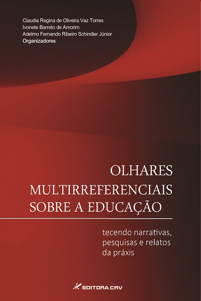 Capa do livro: OLHARES MULTIRREFERENCIAIS SOBRE A EDUCAÇÃO:<br>tecendo narrativas, pesquisas e relatos da práxis