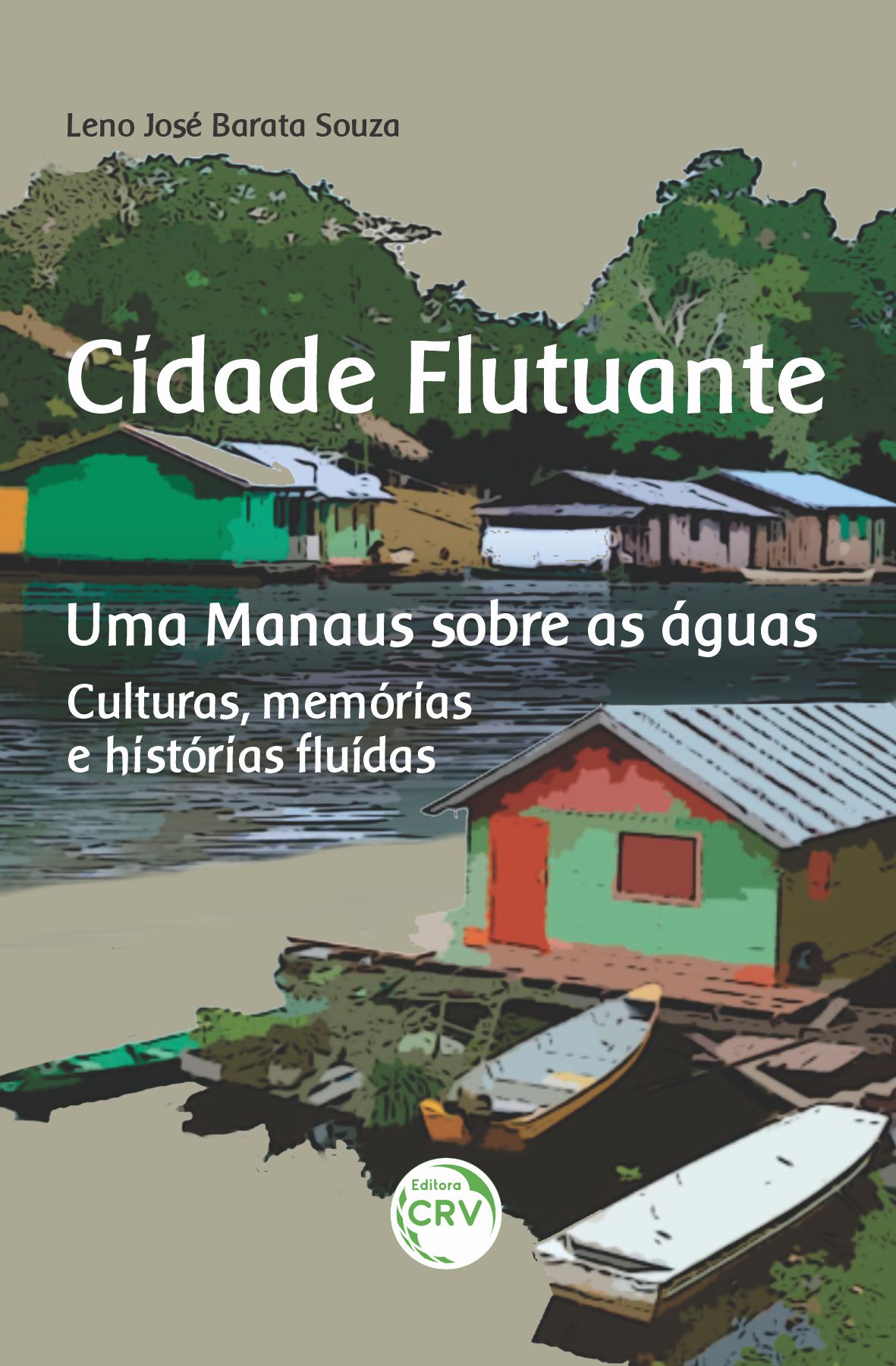 Capa do livro: CIDADE FLUTUANTE UMA MANAUS SOBRE AS ÁGUAS<br> Culturas, memórias e histórias fluídas