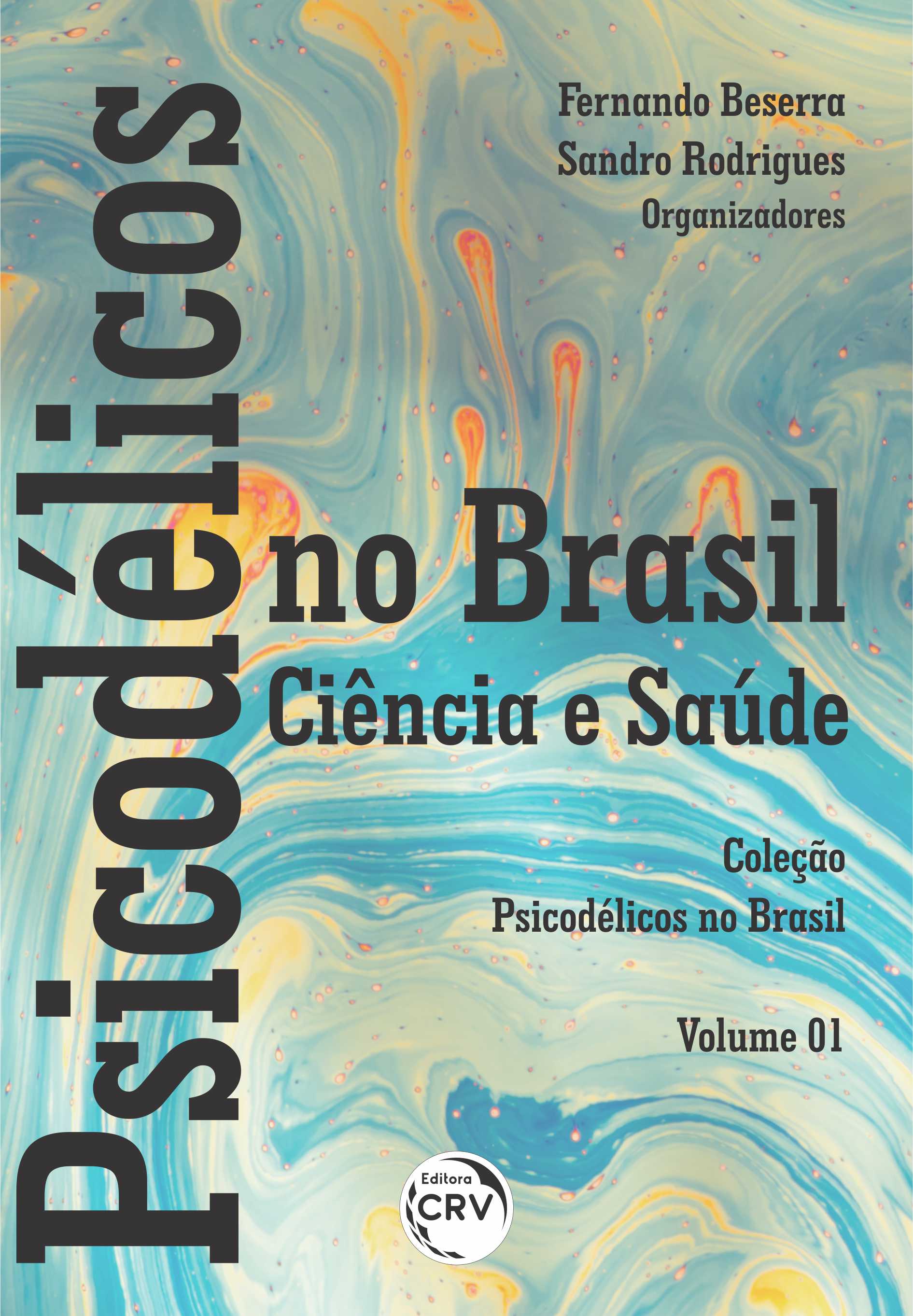 Capa do livro: PSICODÉLICOS NO BRASIL: <BR>ciência e saúde <br> Coleção Psicodélicos no Brasil - Volume 01