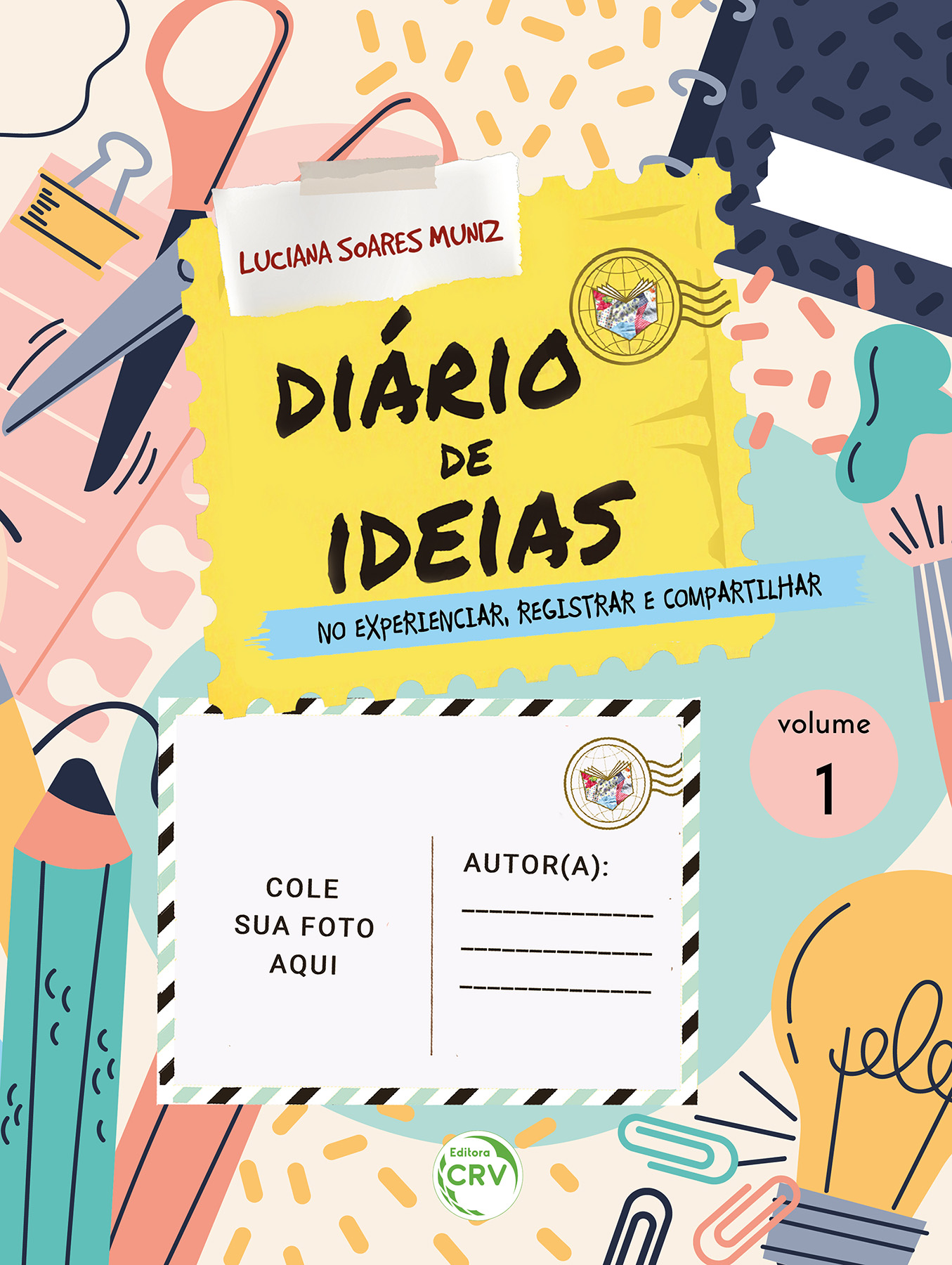 Capa do livro: DIÁRIO DE IDEIAS <br> NO EXPERIENCIAR, REGISTRAR E COMPARTILHAR - Vol. 01
