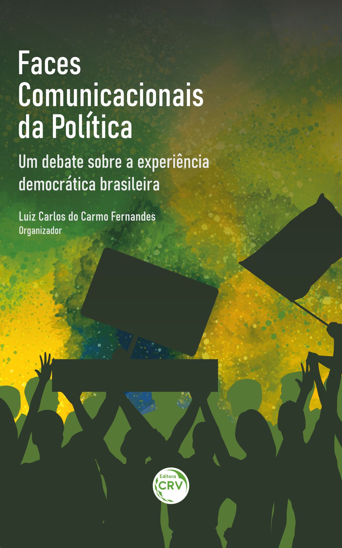 Capa do livro: FACES COMUNICACIONAIS DA POLÍTICA <br> UM DEBATE SOBRE A EXPERIÊNCIA DEMOCRÁTICA BRASILEIRA