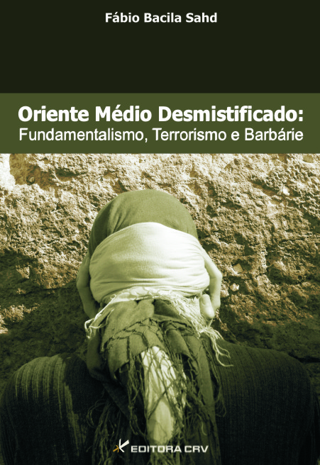 Capa do livro: ORIENTE MÉDIO DESMISTIFICADO:<br>fundamentalismo, terrorismo e barbárie