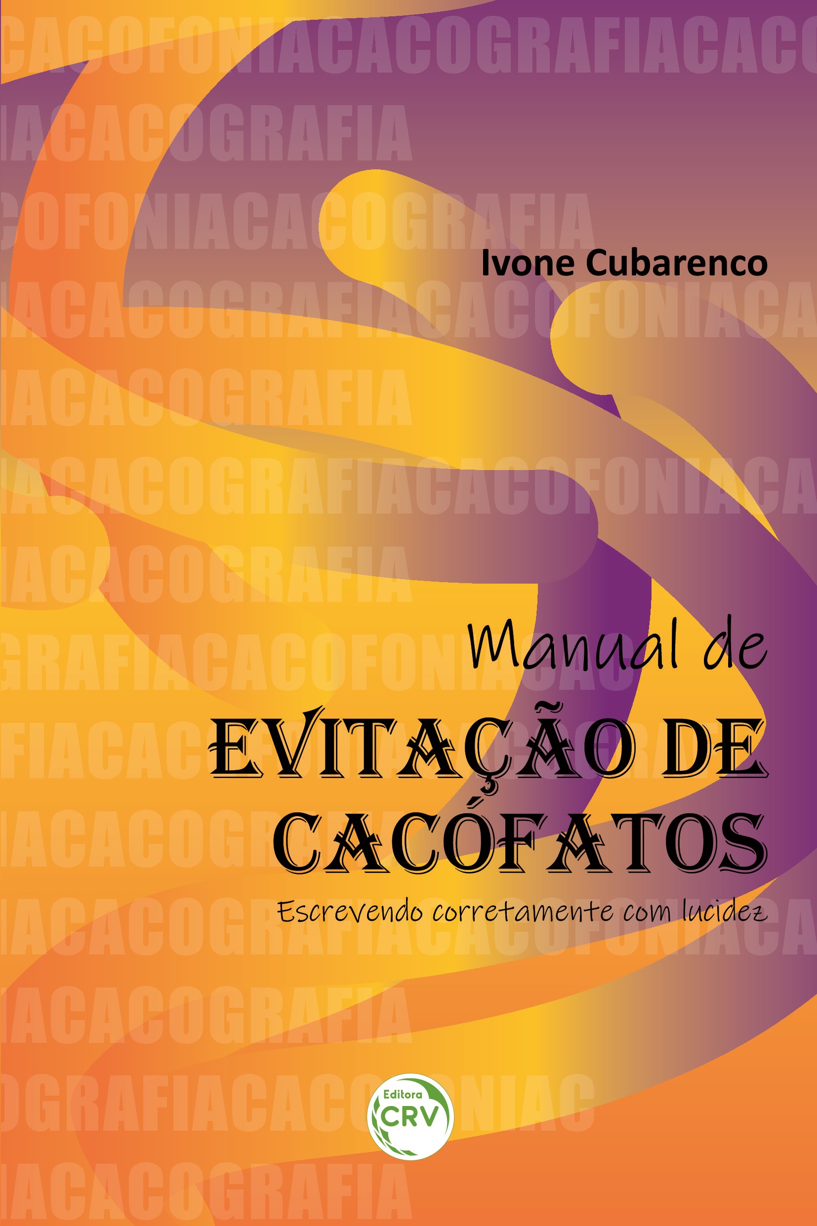 Capa do livro: MANUAL DE EVITAÇÃO DE CACÓFATOS:<BR> Escrevendo corretamente com lucidez