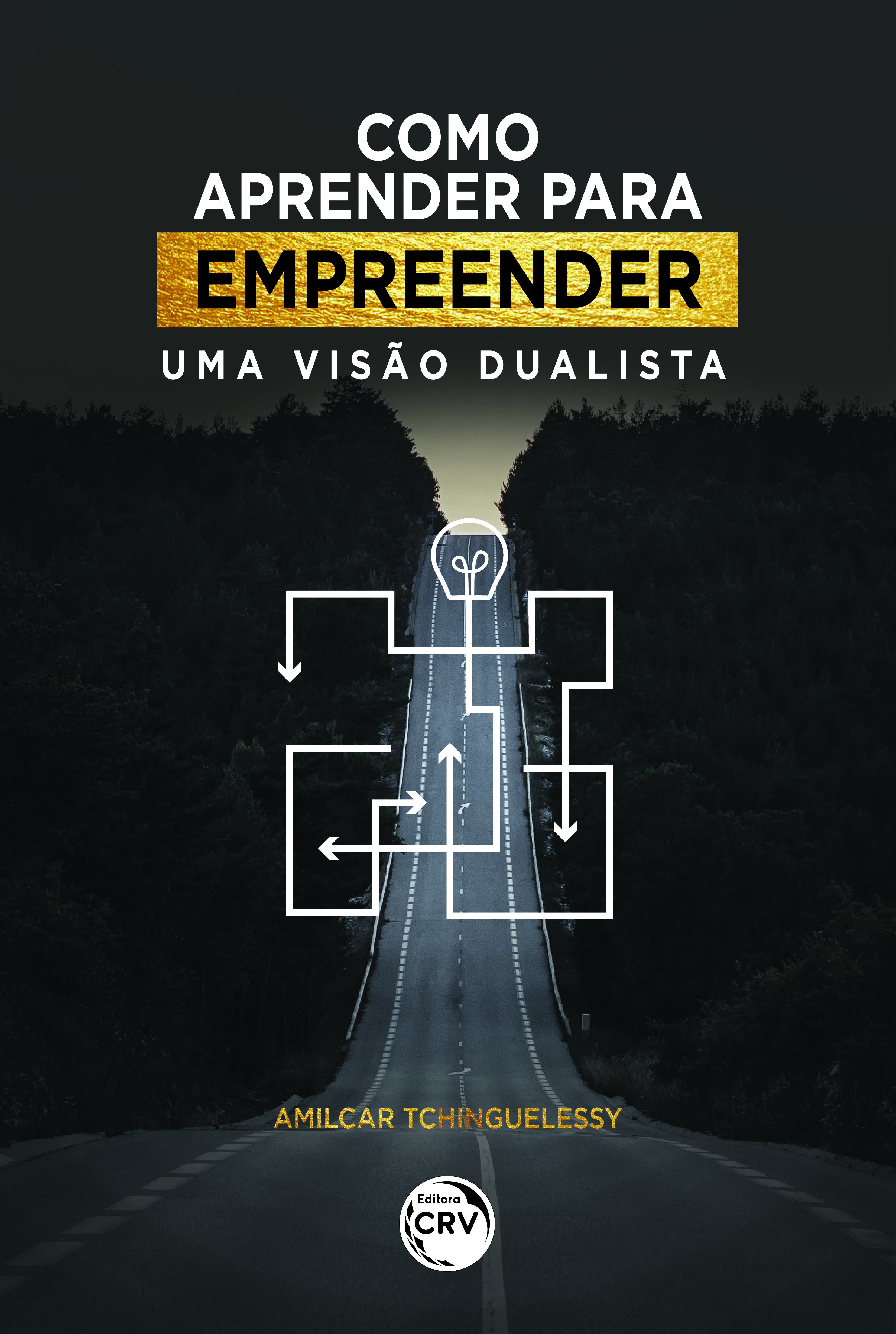 Capa do livro: COMO APRENDER PARA EMPREENDER:<br> uma visão dualista