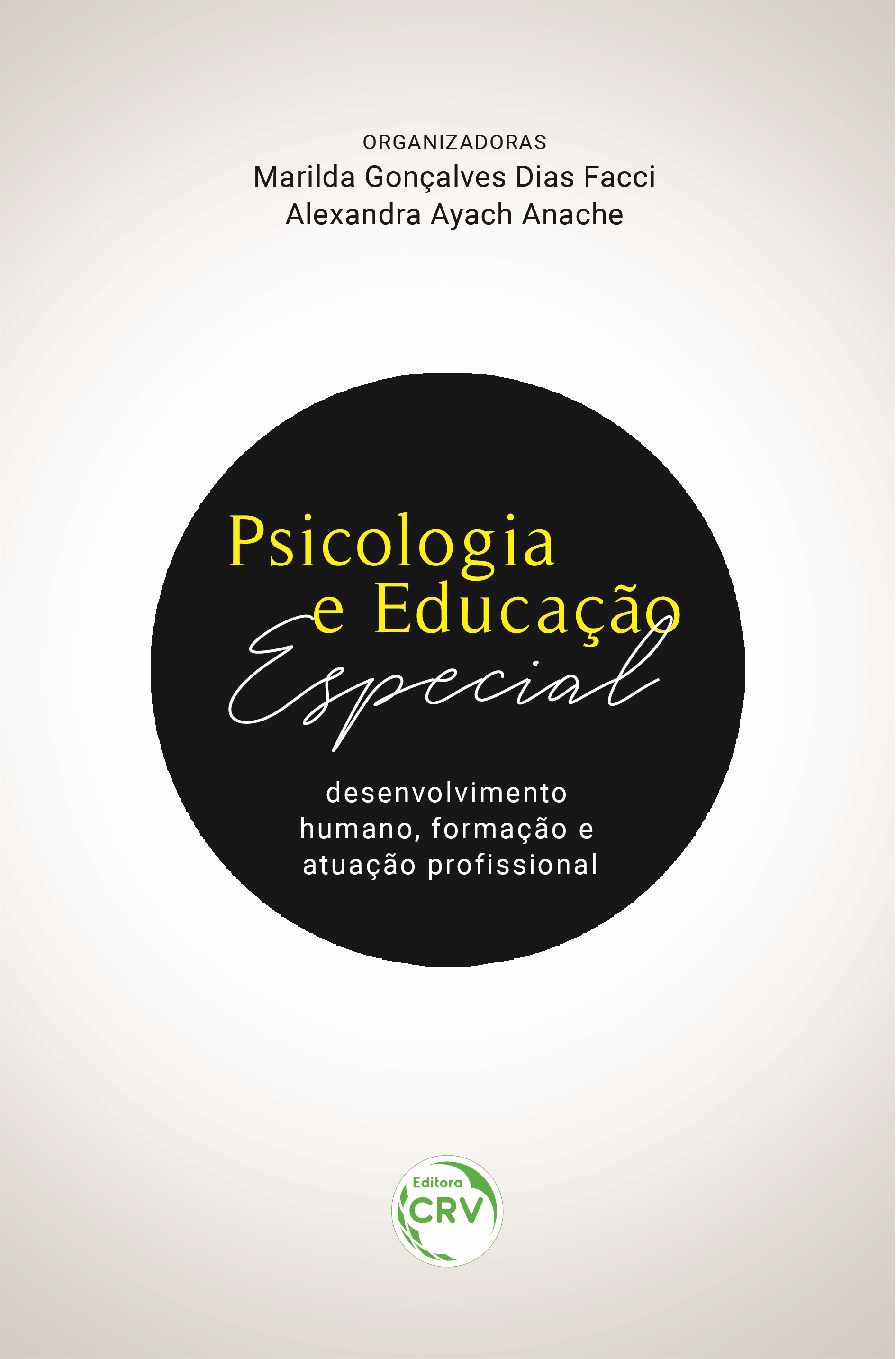 Capa do livro: PSICOLOGIA E EDUCAÇÃO ESPECIAL: <br>desenvolvimento humano, formação e atuação profissional