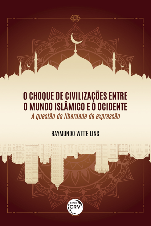 Capa do livro: O CHOQUE DE CIVILIZAÇÕES ENTRE O MUNDO ISLÂMICO E O OCIDENTE: <br>a questão da liberdade de expressão