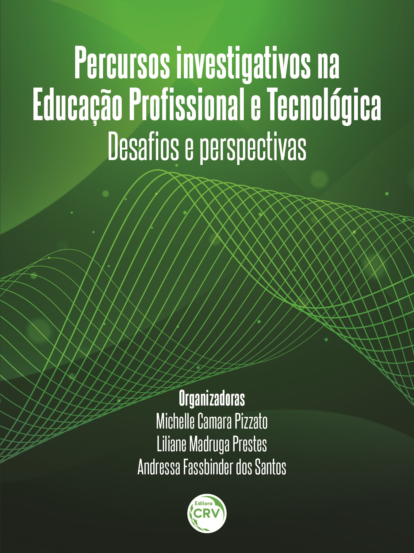 Capa do livro: PERCURSOS INVESTIGATIVOS NA EDUCAÇÃO PROFISSIONAL E TECNOLÓGICA<br> desafios e perspectivas