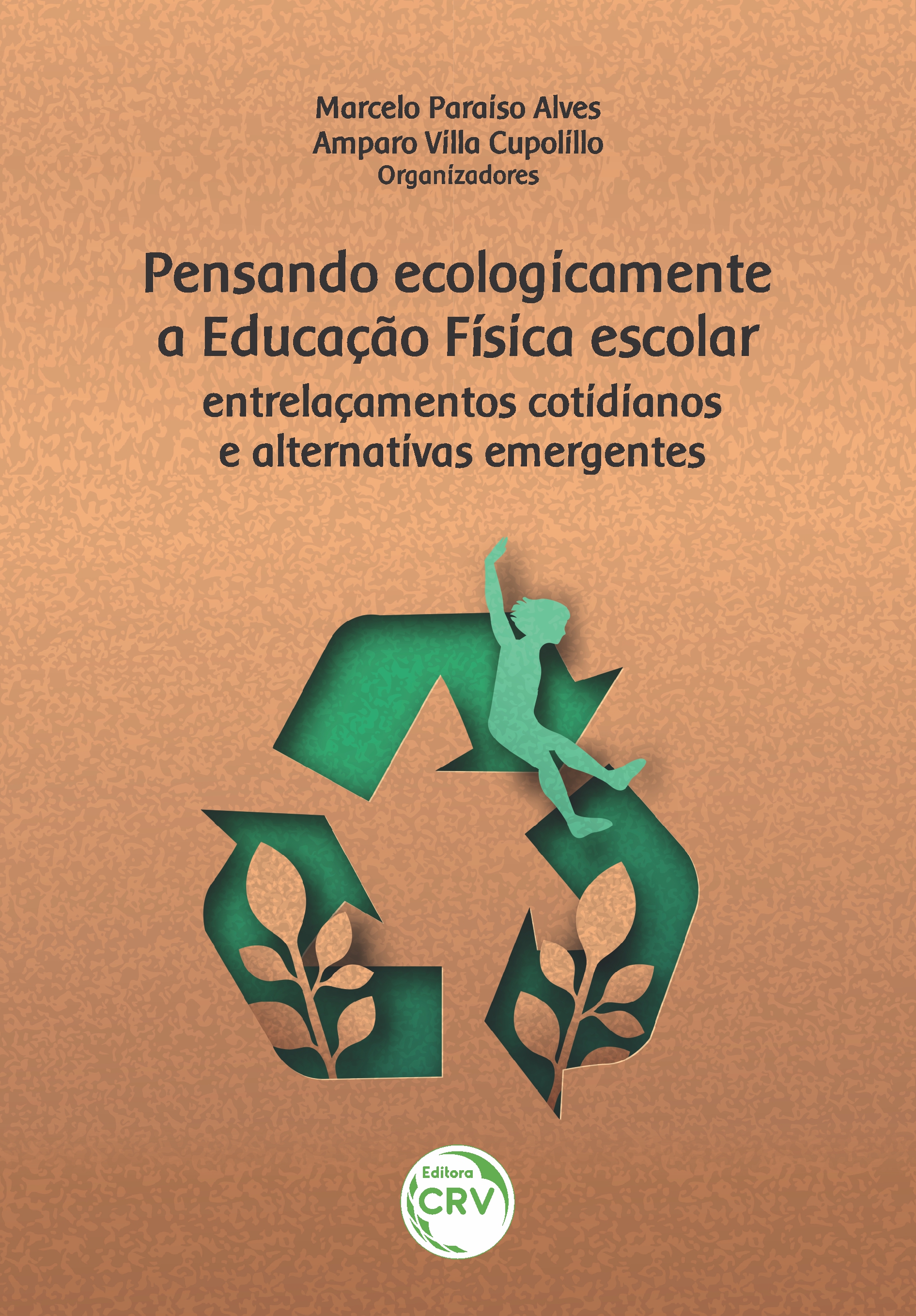 Capa do livro: PENSANDO ECOLOGICAMENTE A EDUCAÇÃO FÍSICA ESCOLAR:<br> entrelaçamentos cotidianos e alternativas emergentes