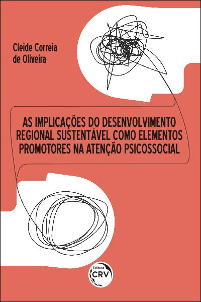 Capa do livro: AS IMPLICAÇÕES DO DESENVOLVIMENTO REGIONAL SUSTENTÁVEL COMO ELEMENTOS PROMOTORES NA ATENÇÃO PSICOSSOCIAL