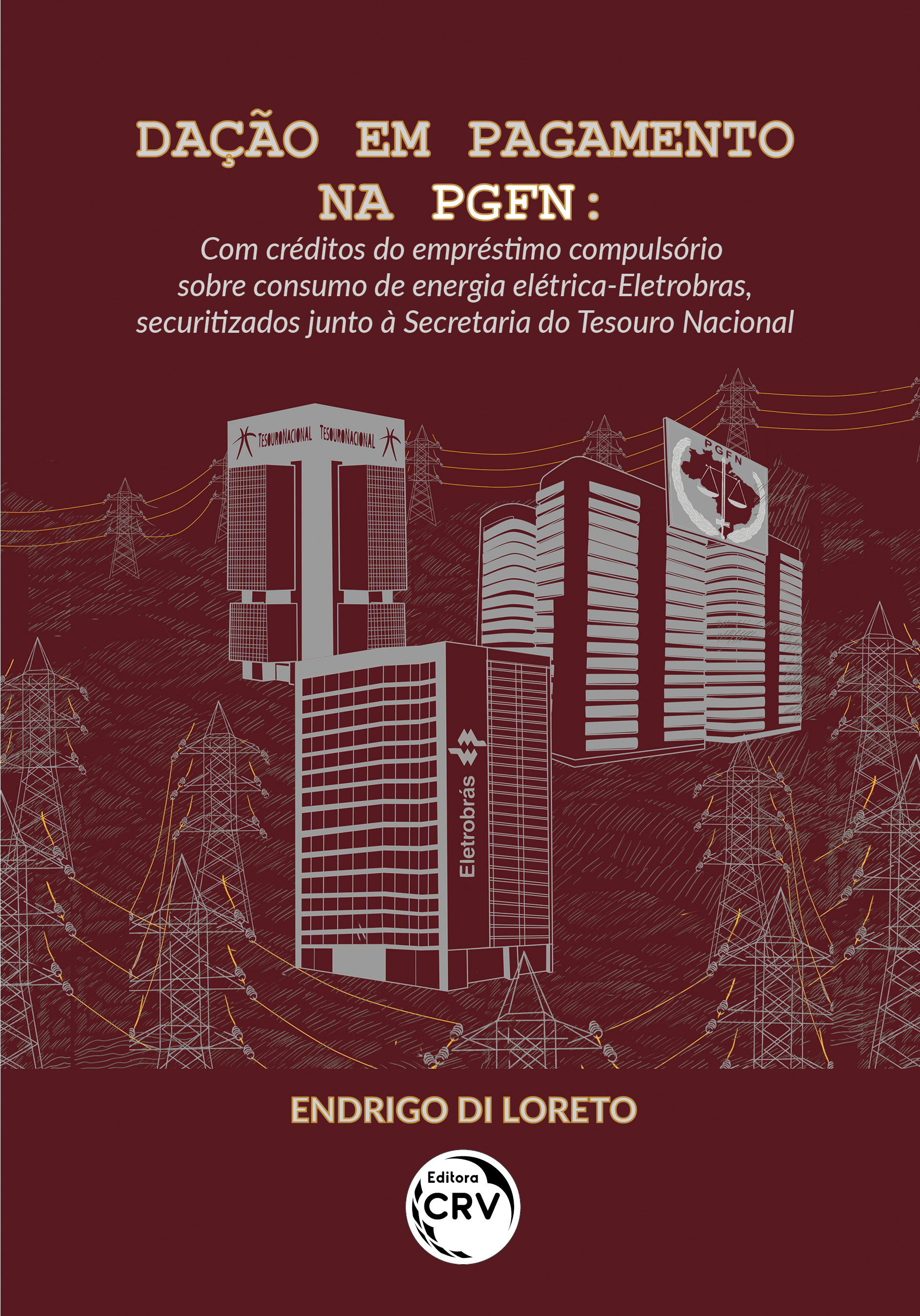 Capa do livro: DAÇÃO EM PAGAMENTO NA PGFN:  <br>com créditos do empréstimo compulsório sobre consumo de energia elétrica-Eletrobras, securitizados junto à Secretaria do Tesouro Nacional