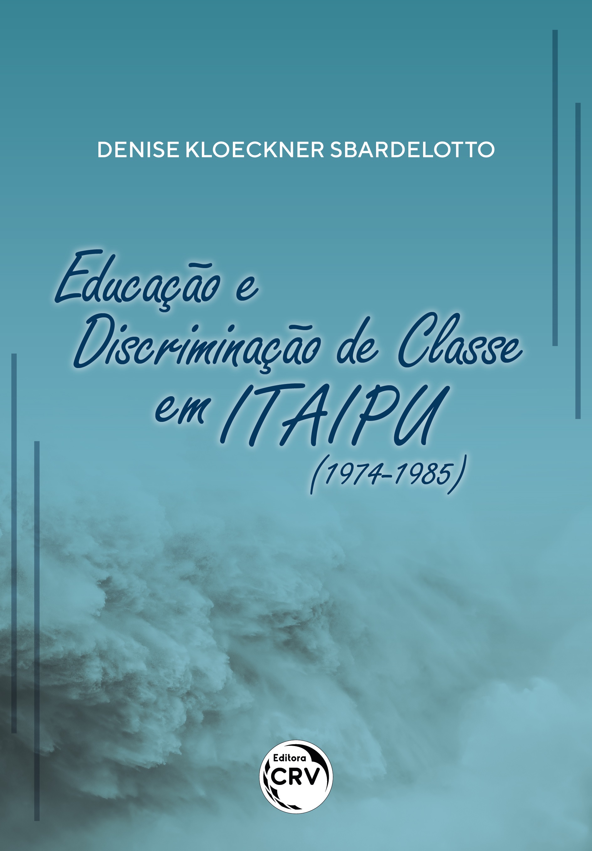 Capa do livro: EDUCAÇÃO E DISCRIMINAÇÃO DE CLASSE EM ITAIPU (1974-1985)