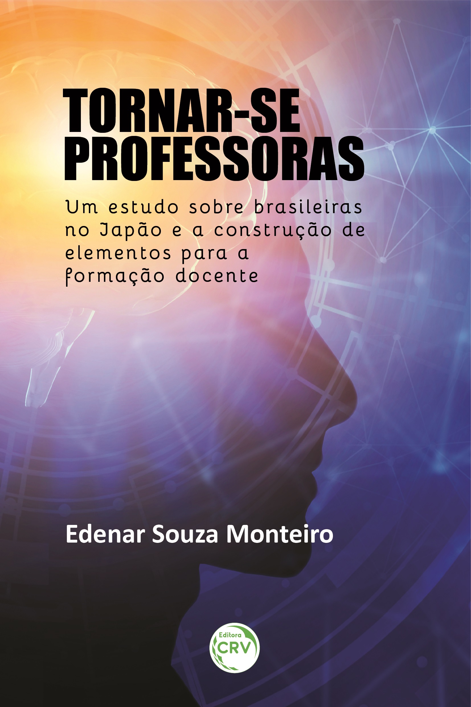 Capa do livro: TORNAR-SE PROFESSORAS: <br>um estudo sobre brasileiras no Japão e a construção de elementos para a formação docente