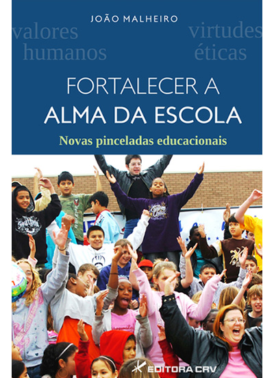 Capa do livro: FORTALECER A ALMA DA ESCOLA<br>Novas Pinceladas Educacionais