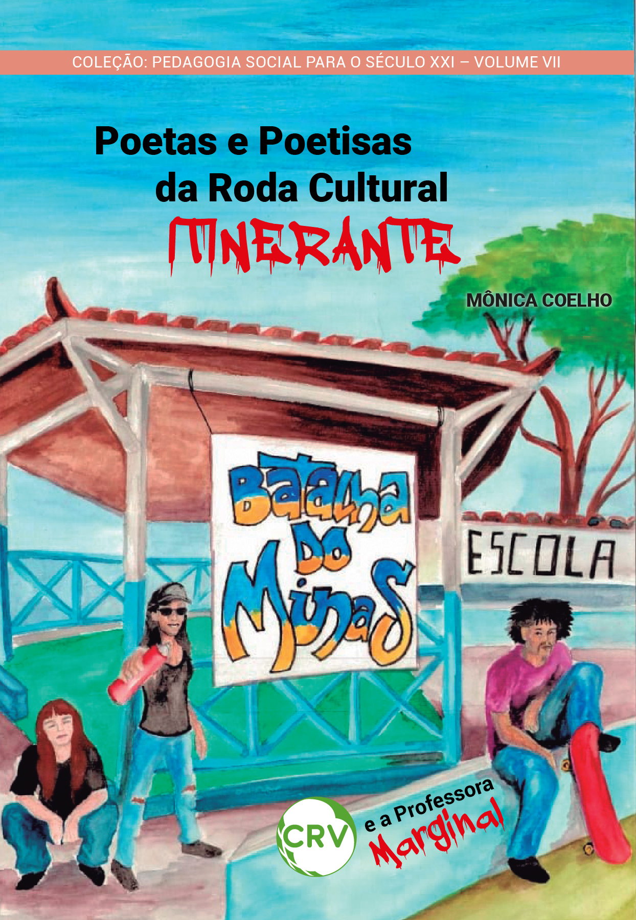 Capa do livro: POETAS E POETISAS DA RODA CULTURAL ITINERANTE BATALHA DO MINAS E A PROFESSORA MARGINAL