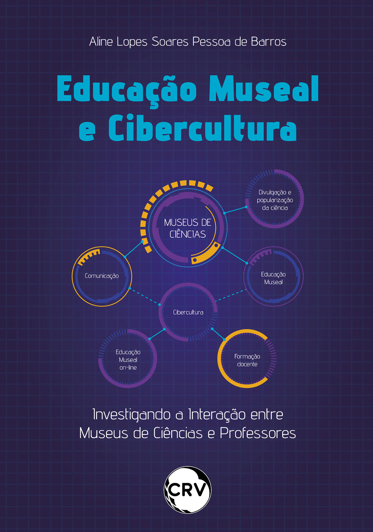 Capa do livro: Educação museal e cibercultura:<BR>Investigando a Interação entre Museus de Ciências e Professores