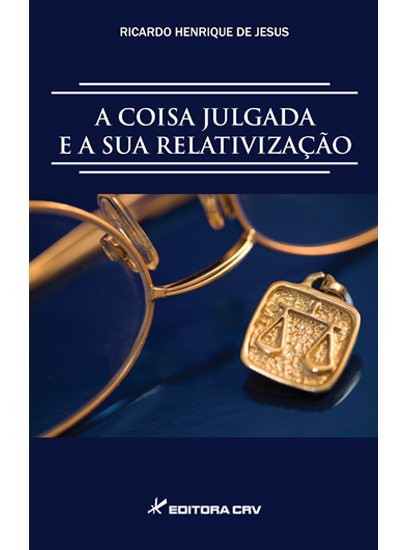 Capa do livro: A COISA JULGADA E SUA RELATIVIZAÇÃO